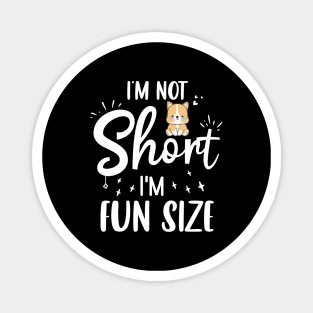 I Am Not Short I'm Fun Size Cute Corgi Lover Gift Idea Magnet